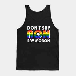 Don't Say Ron Say Moron Tank Top